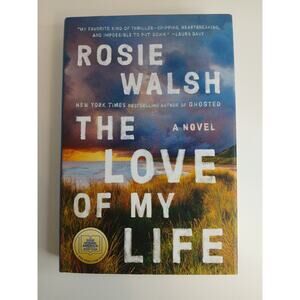 The Love of My Life: A Novel - Hardcover By Walsh, Rosie - VERY GOOD